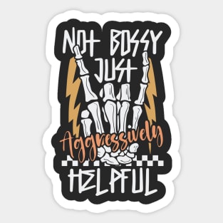 Not Bossy Just Aggressively Helpful Funny Sticker